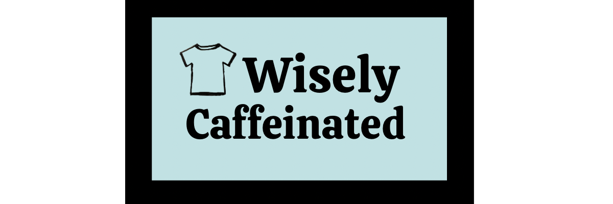 Wisely Caffeinated